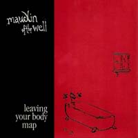 Maudlin Of The Well - Leaving Your Body Map